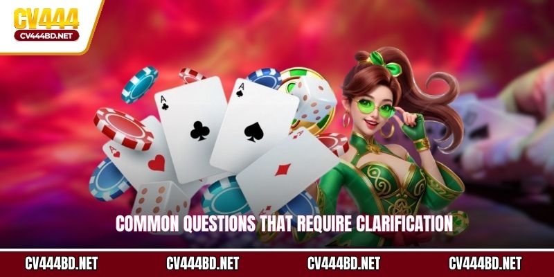 Common Questions That Require Clarification
