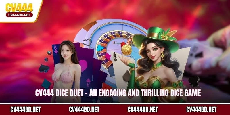 CV444 dice duet - An engaging and thrilling dice game