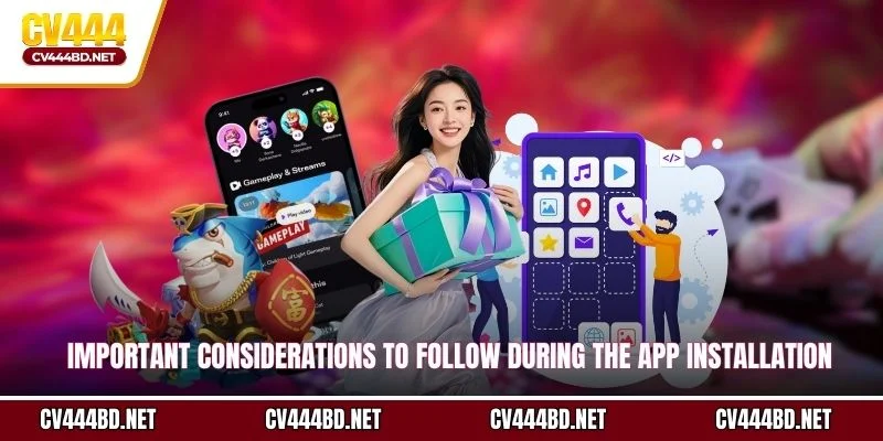 Important considerations to follow during the app installation process