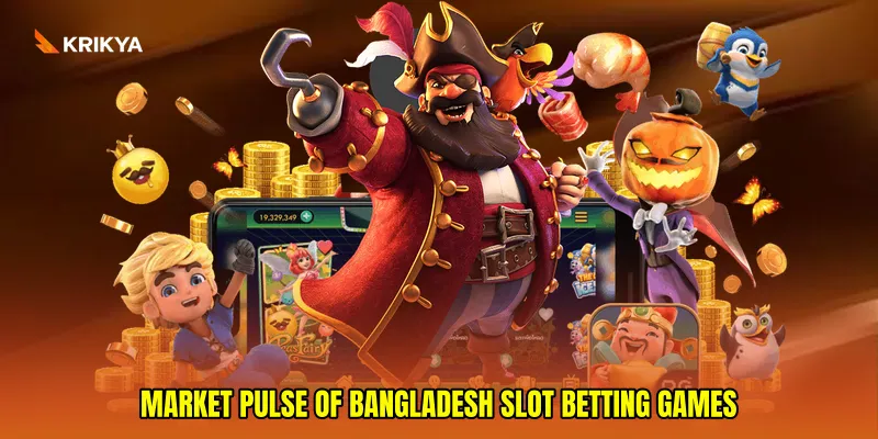 Market Pulse of Bangladesh Slot Betting Games