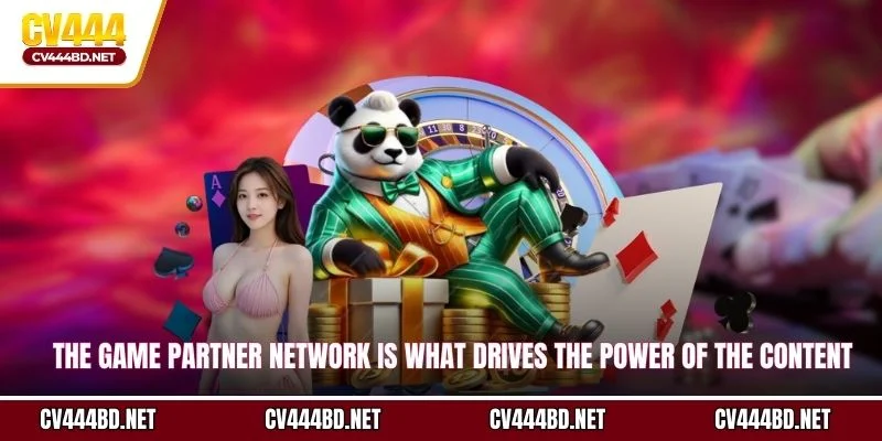 The game partner network is what drives the power of the content