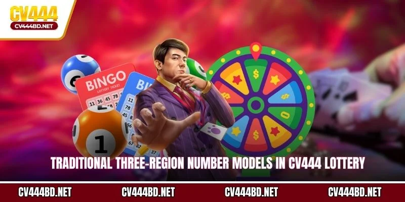 Traditional three-region number models in CV444 Lottery