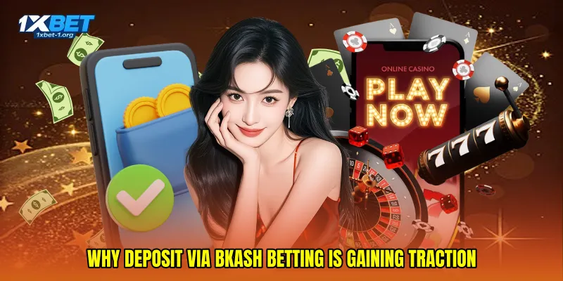 Why Deposit via bKash betting is gaining traction