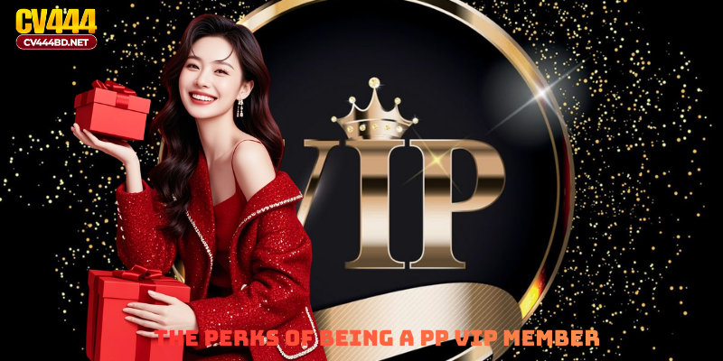 The Perks of Being a PP VIP Member