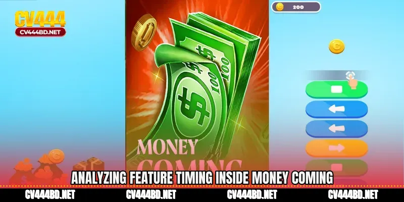 Analyzing feature timing inside Money Coming