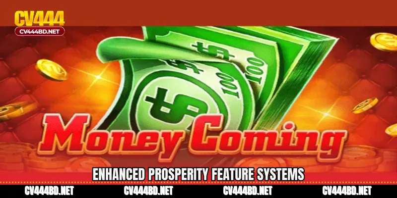 Enhanced prosperity feature systems