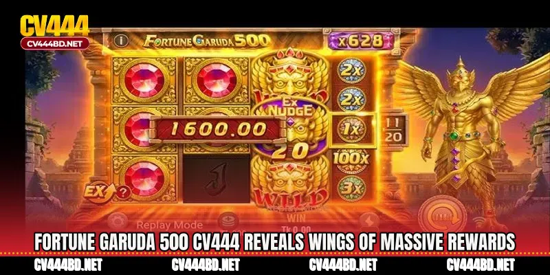 Fortune Garuda 500 CV444 Reveals Wings Of Massive Rewards