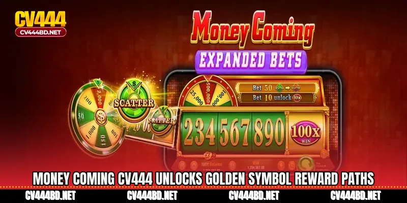 Money Coming CV444 Unlocks Golden Symbol Reward Paths