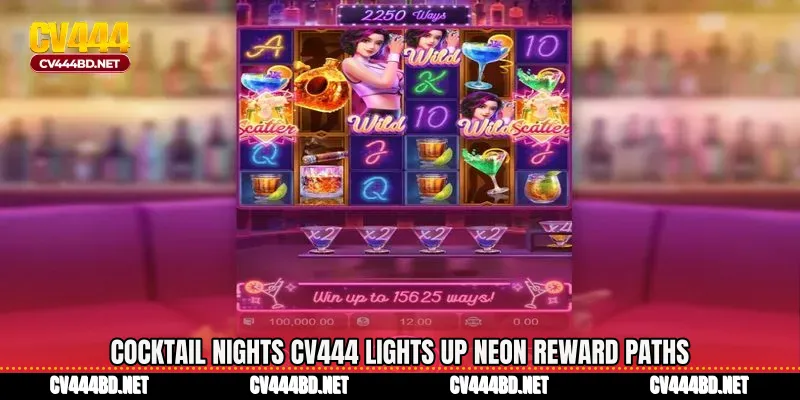Cocktail Nights CV444 Lights Up Neon Reward Paths