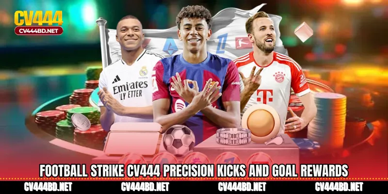 Football Strike CV444 Precision Kicks And Goal Rewards