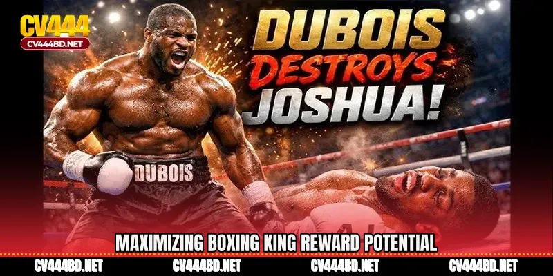 Maximizing Boxing King reward potential